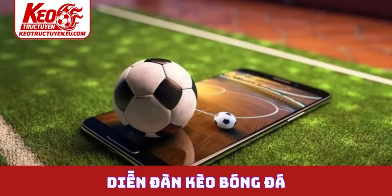 Diễn đàn kèo bóng đá