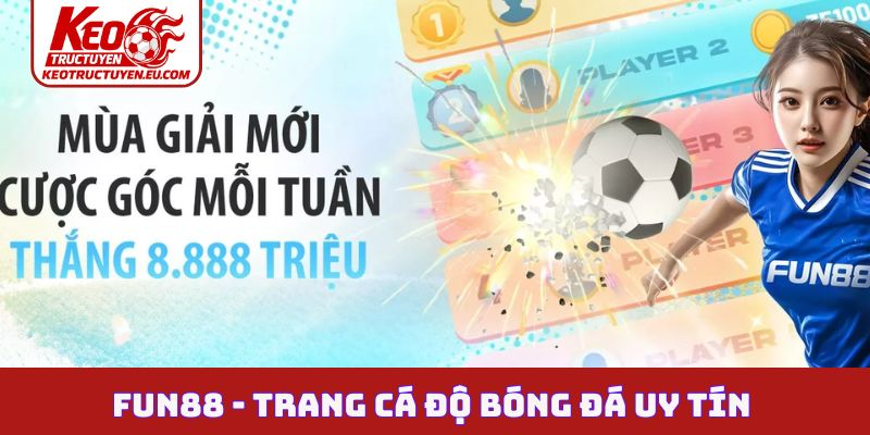 Fun88 - Trang cá độ bóng đá uy tín