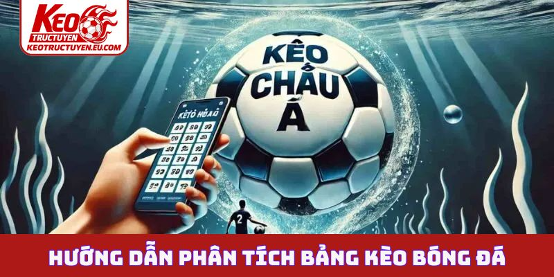 Hướng dẫn phân tích bảng kèo bóng đá