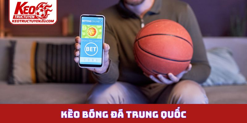 Kèo bóng đá Trung Quốc