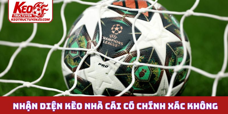 Bật mí nhận diện dữ liệu kèo nhà cái có chính xác không