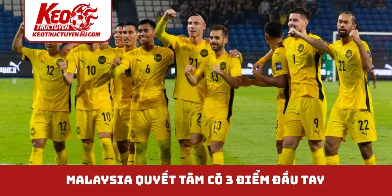 Malaysia quyết tâm có 3 điểm đầu tay
