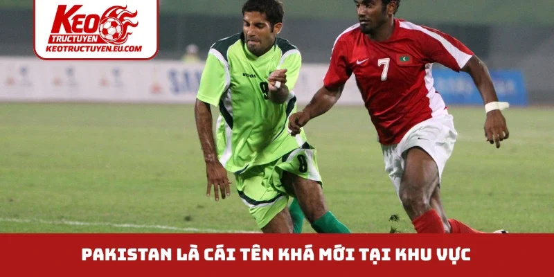 Pakistan là cái tên khá mới tại khu vực