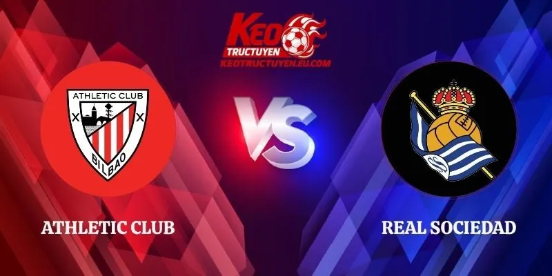 Nhận Định Athletic Club vs Real Sociedad 03h00 02/11 La Liga