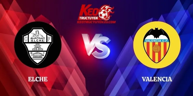 Nhận Định Elche vs Valencia 00h30 Ngày 02/11/2026 La Liga