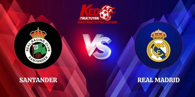 Soi Kèo Santander vs Real Madrid 22h15 01/11 La Liga 2026/27